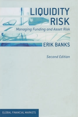 Liquidity Risk: Managing Funding and Asset Risk by Banks, E.