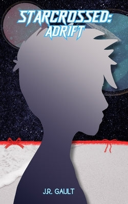 Starcrossed: Adrift by Gault, J. R.