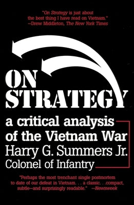 On Strategy: A Critical Analysis of the Vietnam War by Summers, Harry G.