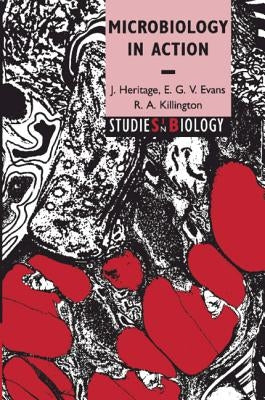 Microbiology in Action by Heritage, J.
