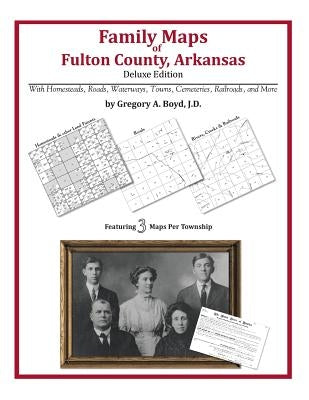 Family Maps of Fulton County, Arkansas by Boyd J. D., Gregory a.