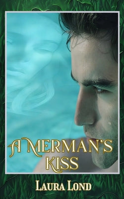 A Merman's Kiss by Lond, Laura