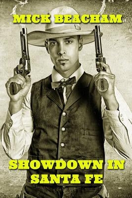 Showdown in Santa Fe Mick Beacham by Beacham, Mick