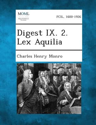Digest IX. 2. Lex Aquilia by Monro, Charles Henry