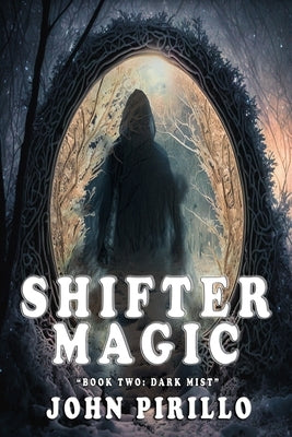 Shifter Magic, Book Two: Dark Mist by Pirillo, John