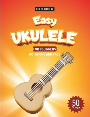 Easy Ukulele Songbook For Kids And Beginners: 50 Easy And Fun Songs To Play (Notation + Tablature) by Publishing, Gou