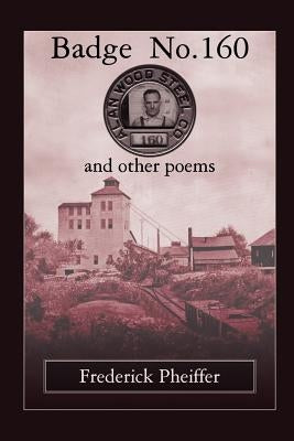 Badge No. 160 and other poems by Pheiffer, Frederick
