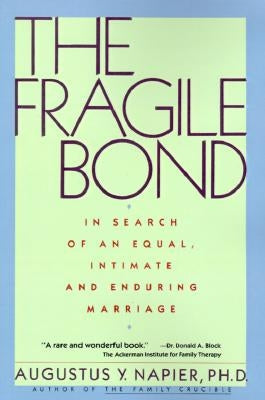 The Fragile Bond: In Search of an Equal, Intimate and Enduring Marriage by Napier, Augustus y.