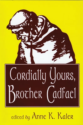 Cordially Yours, Brother Cadfael by Kaler, Anne K.