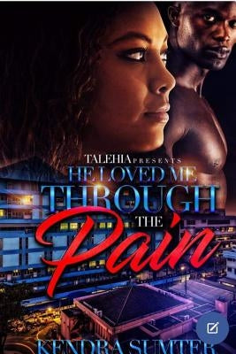 He Loved Me Through The Pain by Sumter, Kendra
