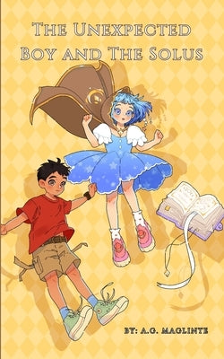 The Unexpected Boy and The Solus by Maglinte, A. G.