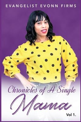 Chronicles of a Single Mama by Firms, Kha