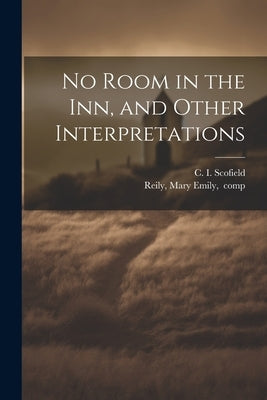 No Room in the Inn, and Other Interpretations by Scofield, C. I. (Cyrus Ingerson) 184