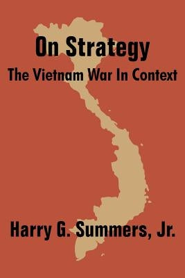 On Strategy: The Vietnam War in Context by Summers, Harry G., Jr.