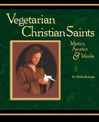 Vegetarian Christian Saints by Roberts, Holly H.