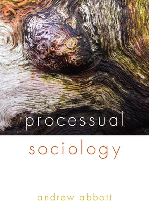 Processual Sociology by Abbott, Andrew
