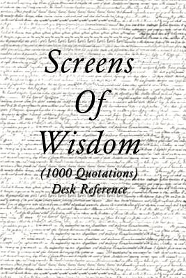 Screens of Wisdom: (1000 Quotations) Desk Reference by Porter, Steve K.
