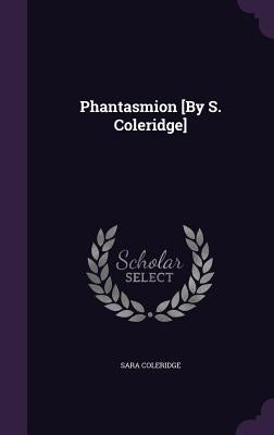 Phantasmion [By S. Coleridge] by Coleridge, Sara