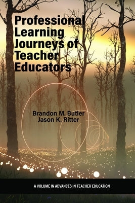 Professional Learning Journeys of Teacher Educators by Butler, Brandon M.