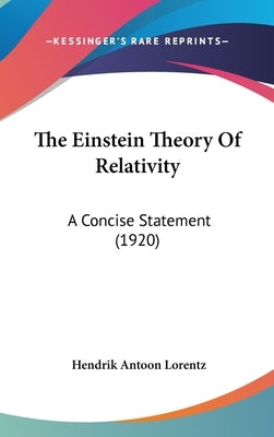 The Einstein Theory Of Relativity: A Concise Statement (1920) by Lorentz, Hendrik Antoon
