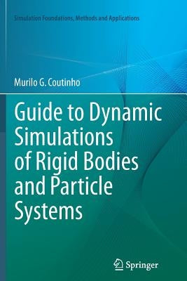 Guide to Dynamic Simulations of Rigid Bodies and Particle Systems by Coutinho, Murilo G.