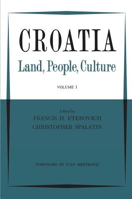 Croatia: Land, People, Culture Volume I by Eterovich, Francis