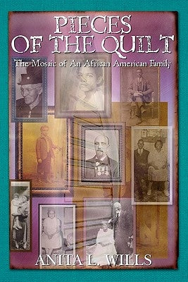 Pieces of the Quilt: The Mosaic of An African American Family by Baxter, Bruce Anthony
