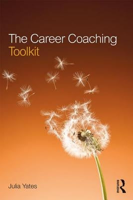 The Career Coaching Toolkit by Yates, Julia