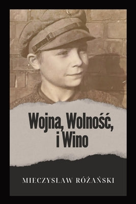 Wojna, Wolnośc i Wino by RÃ³żański, Mieczyslaw RÃ³ża