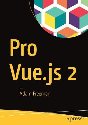 Pro Vue.Js 2 by Freeman, Adam