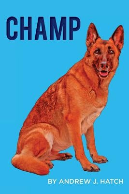 Champ by Hatch, Andrew J.