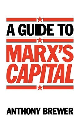 A Guide to Marx's 'Capital' by Brewer, Anthony