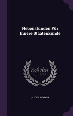 Nebenstunden Für Innere Staatenkunde by Niemann, August