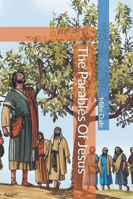 The Parables Of Jesus by Dale, Mike