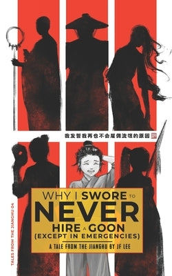 Why I Swore to Never Hire a Goon (Except in Emergencies) by Lee, Jf