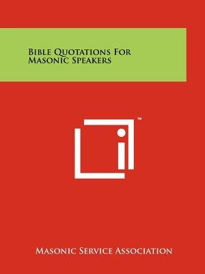 Bible Quotations For Masonic Speakers by Masonic Service Association