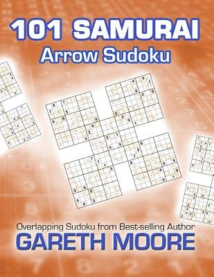 Arrow Sudoku: 101 Samurai by Moore, Gareth