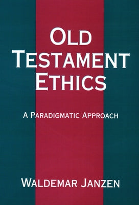 Old Testament Ethics by Janzen, Waldemar
