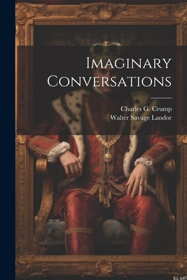 Imaginary Conversations by Landor, Walter Savage