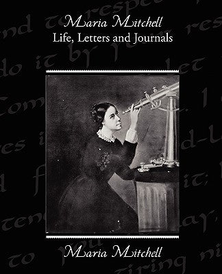 Maria Mitchell Life Letters and Journals by Mitchell, Maria