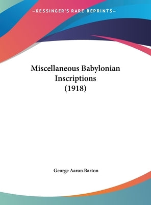 Miscellaneous Babylonian Inscriptions (1918) by Barton, George Aaron