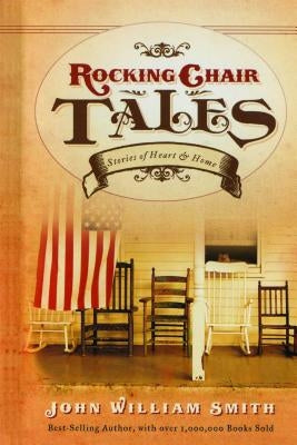 Rocking Chair Tales by Smith, John