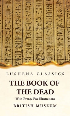 The Book of the Dead With Twenty-Five Illustrations by British Museum