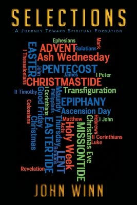 S E L E C T I O N S: A Journey Toward Spiritual Formation by Winn, John