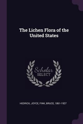 The Lichen Flora of the United States by Hedrick, Joyce