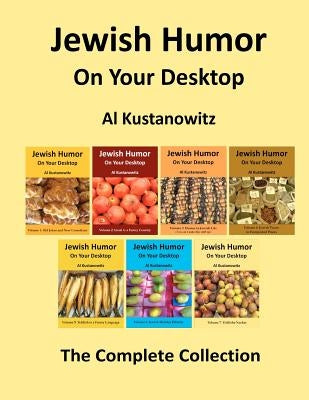 Jewish Humor on Your Desktop: The Complete Collection by Kustanowitz, Al