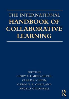 The International Handbook of Collaborative Learning by Hmelo-Silver, Cindy