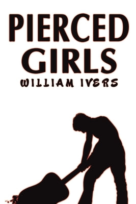 Pierced Girls by Ivers, William