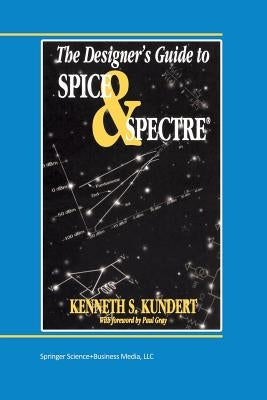 The Designer's Guide to Spice and Spectre(r) by Kundert, Ken