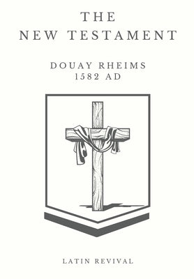 The New Testament - Douay Rheims 1582 AD. by Revival, Latin